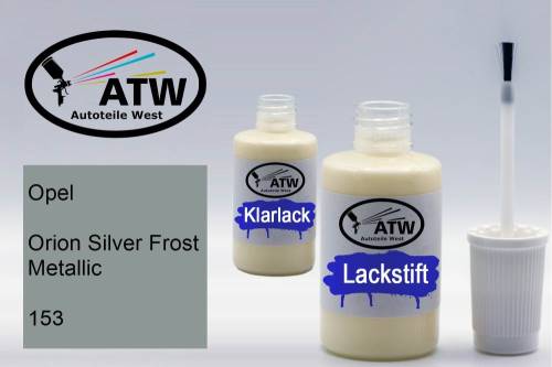 Opel, Orion Silver Frost Metallic, 153: 20ml Lackstift + 20ml Klarlack - Set, von ATW Autoteile West.